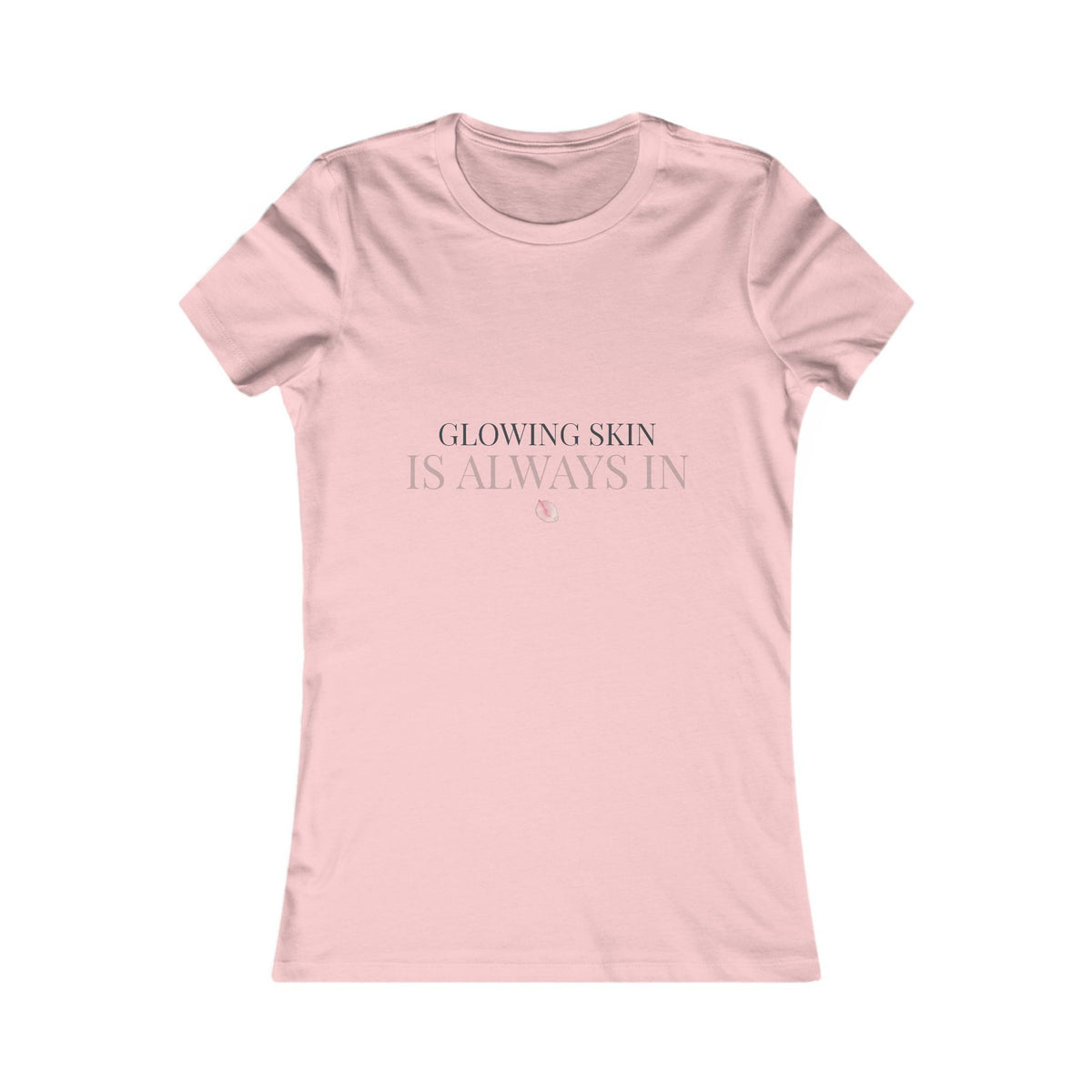 Glowing Skin Is Always In Women's Tee