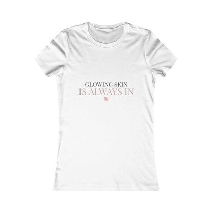 Glowing Skin Is Always In Women's Tee