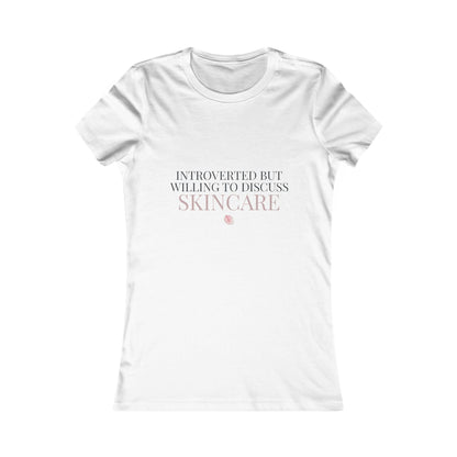 Introverted But Willing To Discuss Skincare Women's Tee
