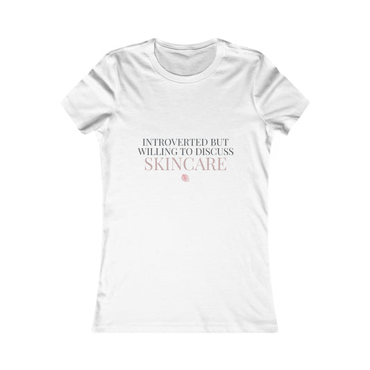 Introverted But Willing To Discuss Skincare Women's Tee