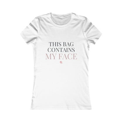 This Bag Contains My Face Women's Tee