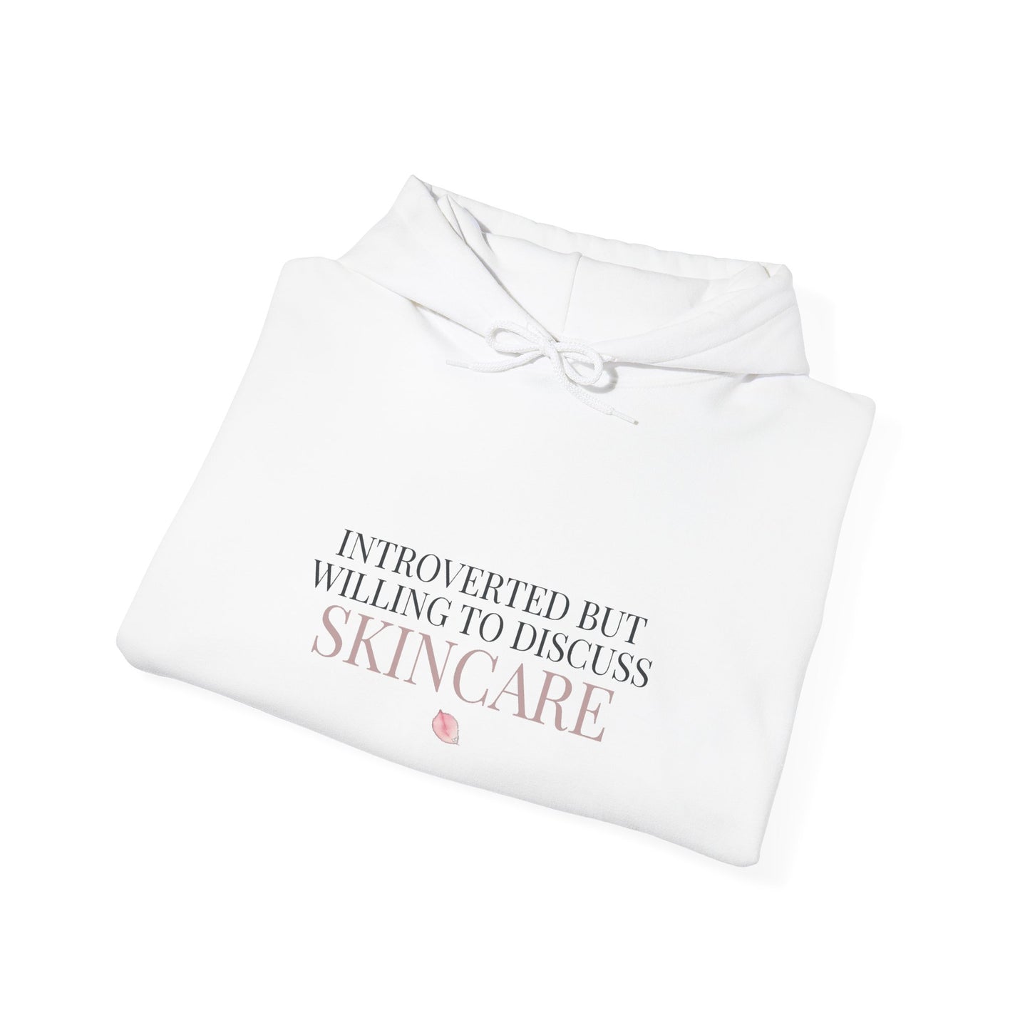 Introverted But Willing To Discuss Skincare Hoodie